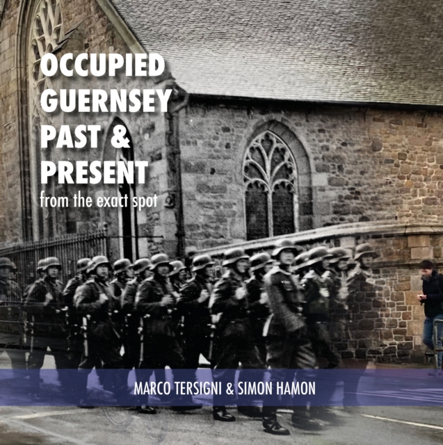 Occupied Guernsey Past & Present