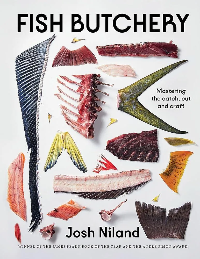 Fish Butchery : Mastering The Catch, Cut And Craft