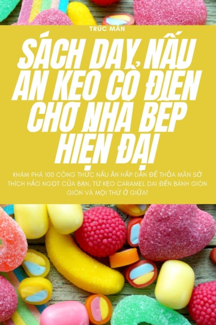 Sach DẠy NẤu Ăn KẸo CỔ ĐiỂn Cho Nha BẾp HiỆn ĐẠi