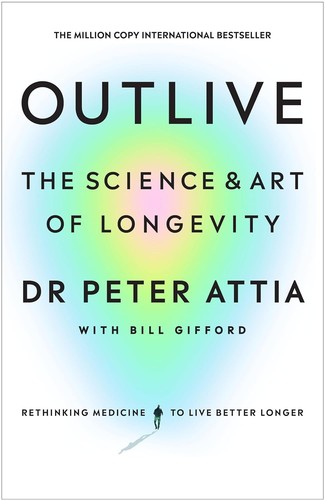 Outlive : The Science and Art of Longevity