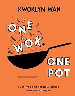 One Wok, One Pot : Fuss-free and Delicious Dishes Using Only One Pot