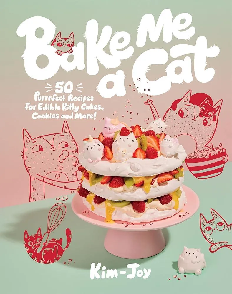 Bake Me a Cat : 50 Purrfect Recipes for Edible Kitty Cakes, Cookies and More!