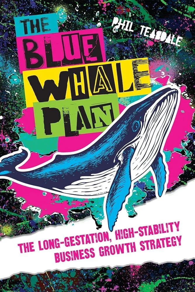 The Blue Whale Plan : The long-gestation, high-stability business growth strategy