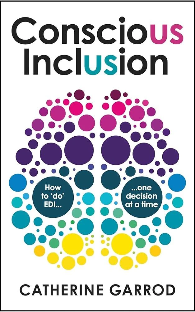 Conscious Inclusion : How to ‘do’ EDI, one decision at a time