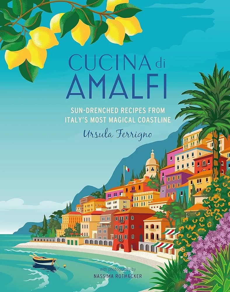 Cucina di Amalfi : Sun-Drenched Recipes from Southern Italy's Most Magical Coastline