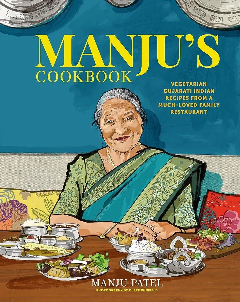 Manju’s Cookbook : Vegetarian Gujarati Indian Recipes from a Much-Loved Family Restaurant