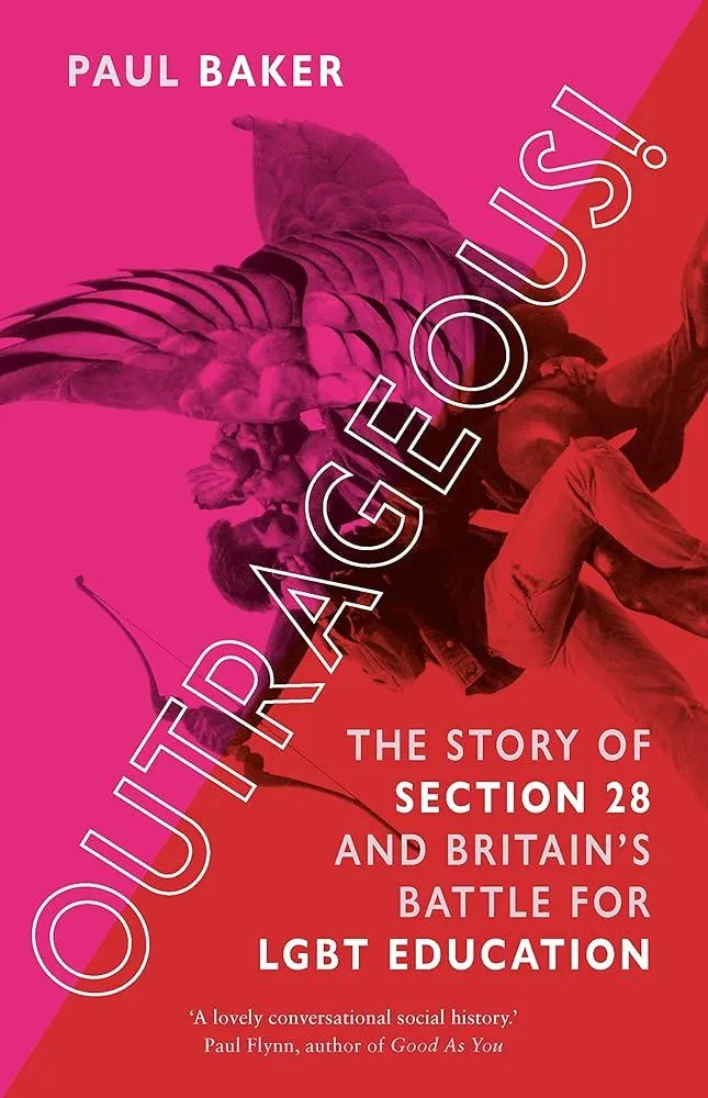 Outrageous! : The Story of Section 28 and Britain’s Battle for LGBT Education