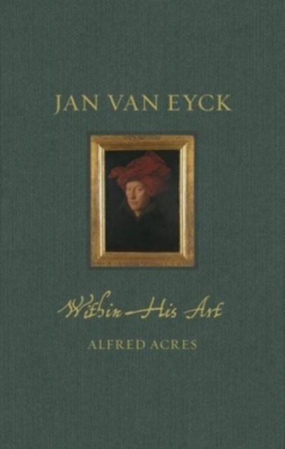 Jan van Eyck within His Art
