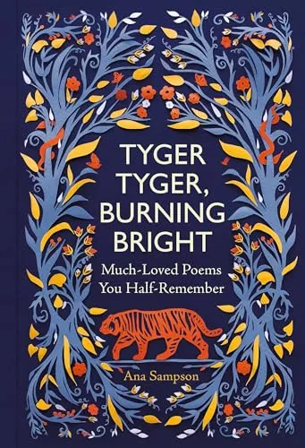 Tyger Tyger, Burning Bright : Much-Loved Poems You Half-Remember