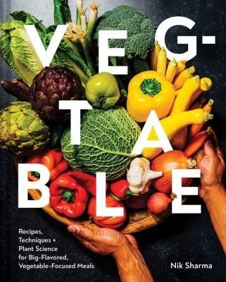 Veg-Table : Recipes, Techniques, and Plant Science for Big-Flavored, Vegetable-Focused Meals