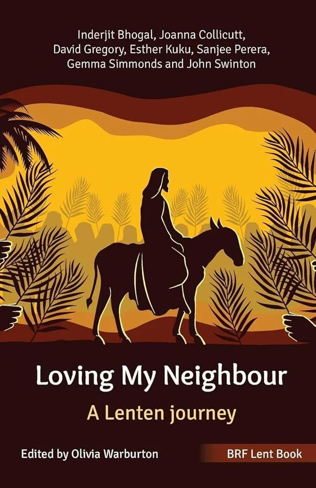 BRF Lent Book: Loving My Neighbour : A Lenten journey