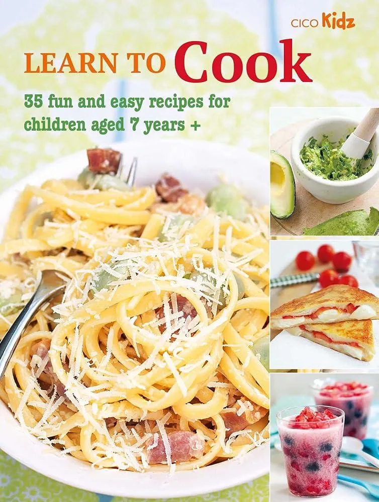 Learn to Cook : 35 Fun and Easy Recipes for Children Aged 7 Years +