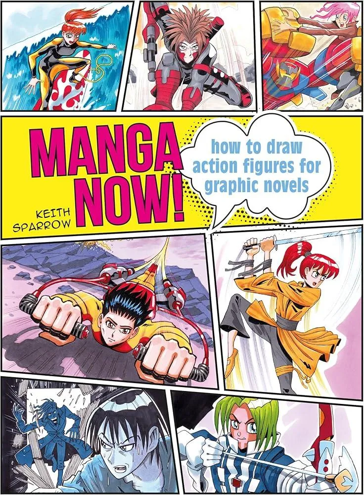 Manga Now! : How to Draw Action Figures for Graphic Novels