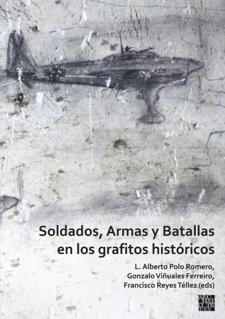 Soldados, Armas y Batallas en los grafitos historicos