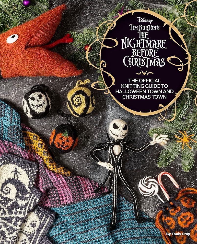 Disney Tim Burton's Nightmare Before Christmas: The Official Knitting Guide to Halloween Town and Christmas Town