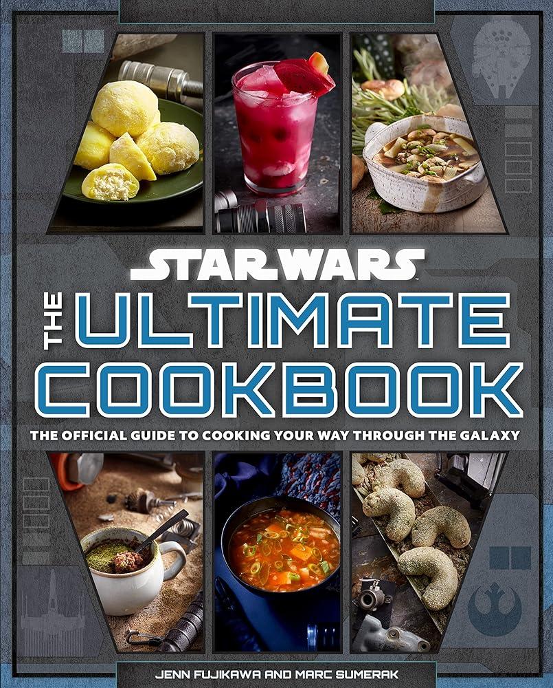 Star Wars: The Ultimate Cookbook : The Official Guide to Cooking Your Way Through the Galaxy