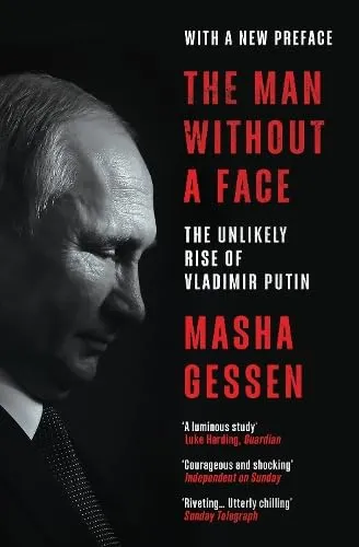 The Man Without a Face : The Unlikely Rise of Vladimir Putin