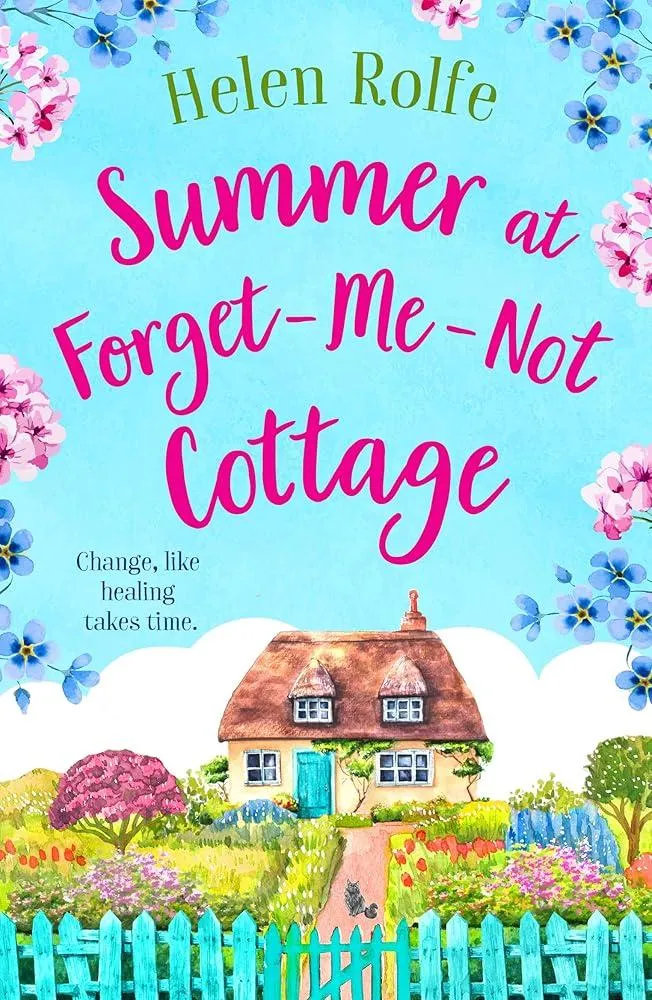 Summer at Forget-Me-Not Cottage : An uplifting, romantic read from Helen Rolfe