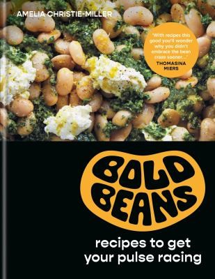 Bold Beans : Recipes to Get your Pulse Racing