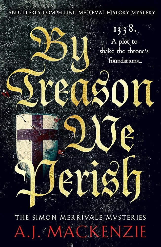 By Treason We Perish : An utterly compelling medieval historical mystery