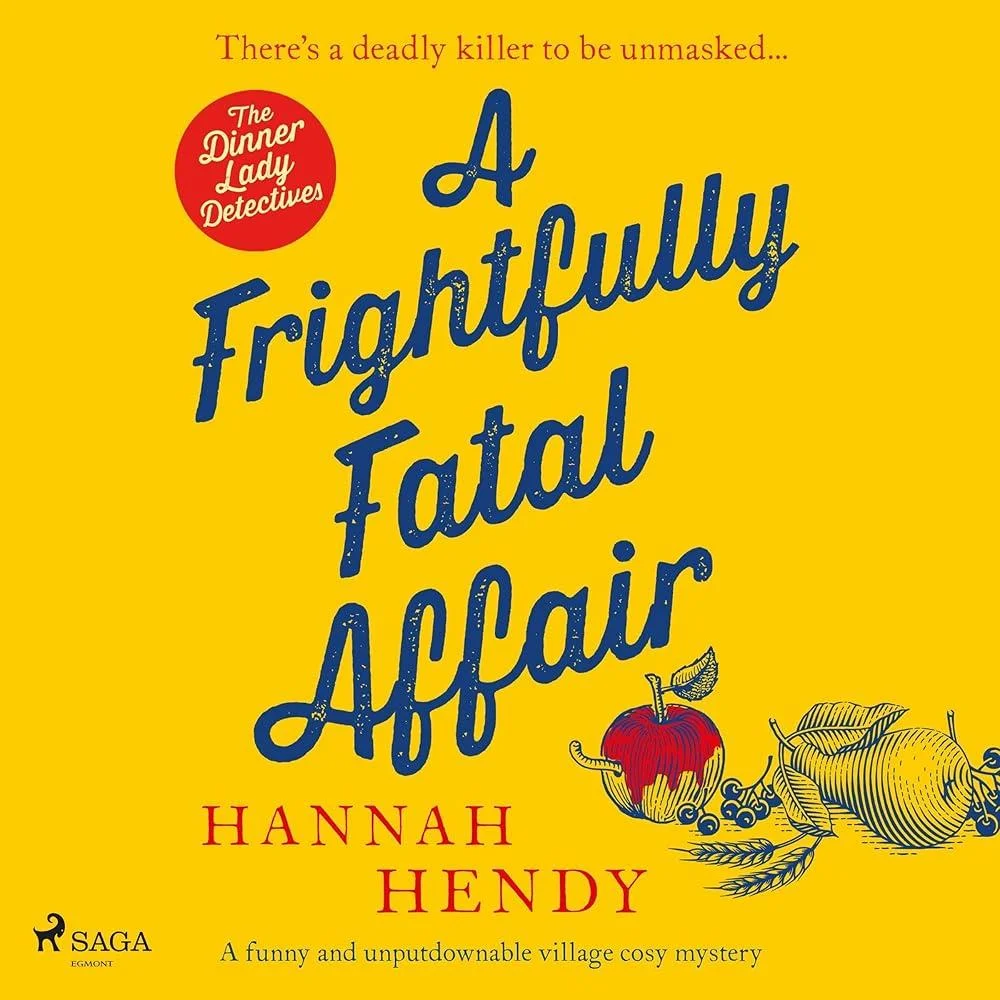 A Frightfully Fatal Affair : A funny and unputdownable village cosy mystery