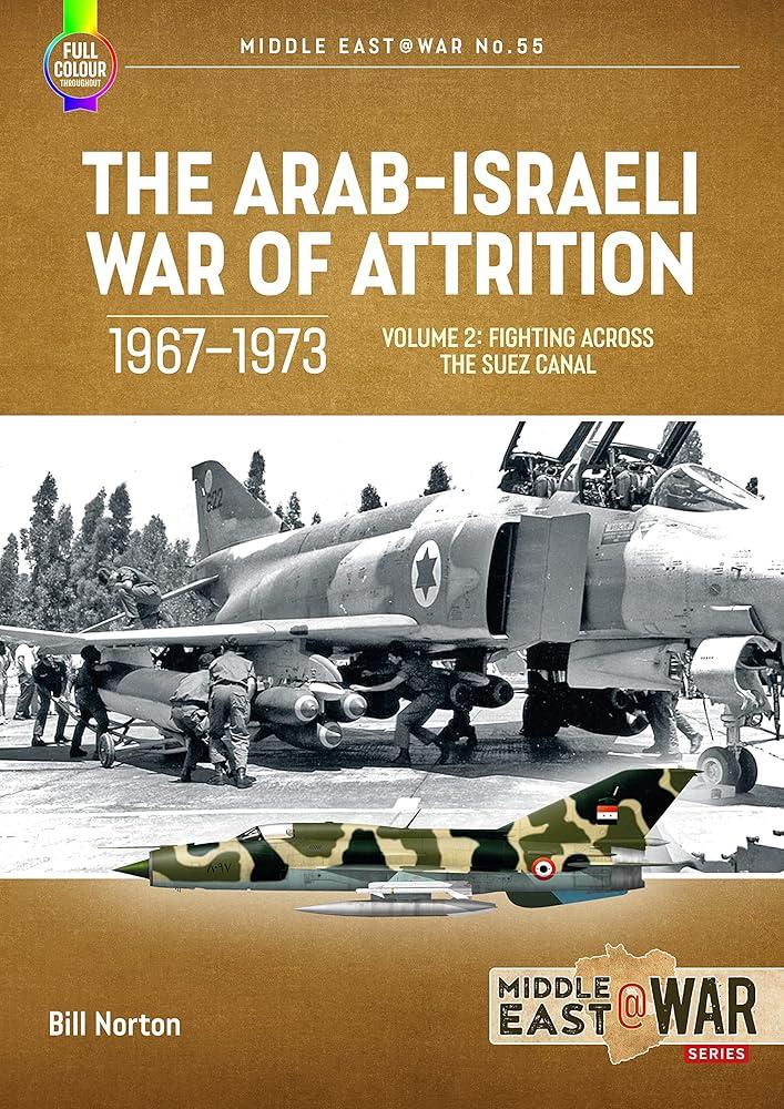 The Arab-Israeli War of Attrition, 1967-1973. Volume 2 : Fighting Across the Suez Canal : 55