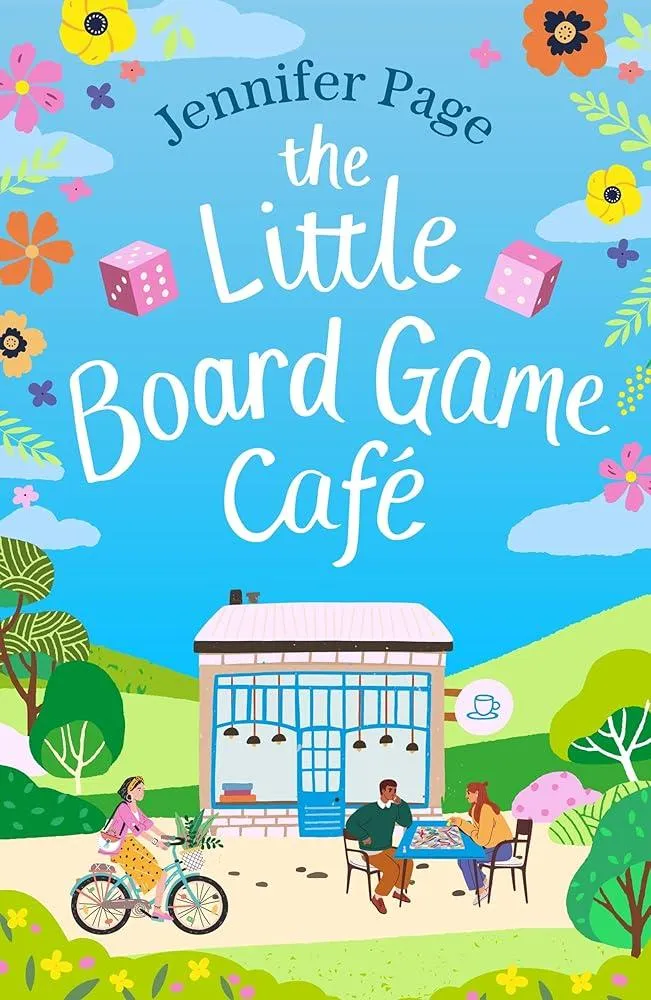 The Little Board Game Cafe : A feel-good, uplifting, small-town romance perfect for fans of cosy reads in 2024!