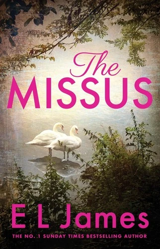 The Missus : a passionate and thrilling love story by the global bestselling author of the Fifty Shades trilogy