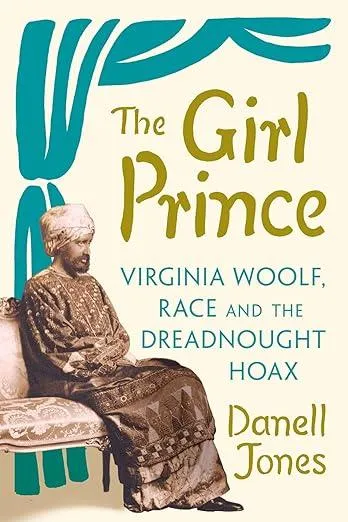 The Girl Prince : Virginia Woolf, Race and the Dreadnought Hoax