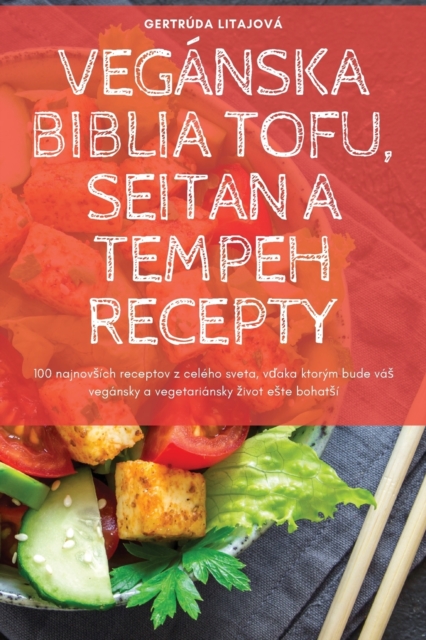 Veganska Biblia Tofu, Seitan a Tempeh Recepty