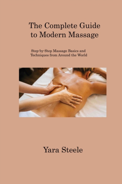 The Complete Guide to Modern Massage