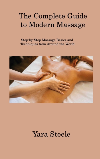 The Complete Guide to Modern Massage