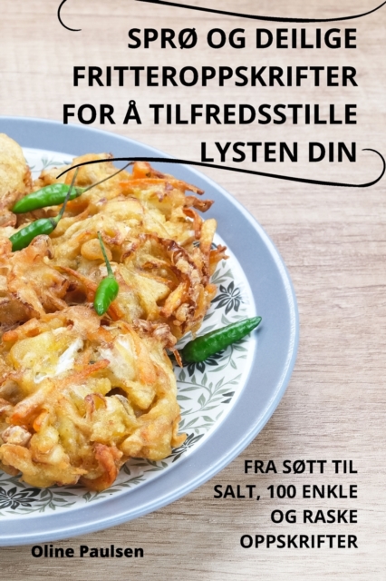 SprO Og Deilige Fritteroppskrifter for A Tilfredsstille Lysten Din