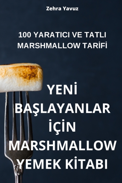 Yenİ BaŞlayanlar İcİn Marshmallow Yemek Kİtabi