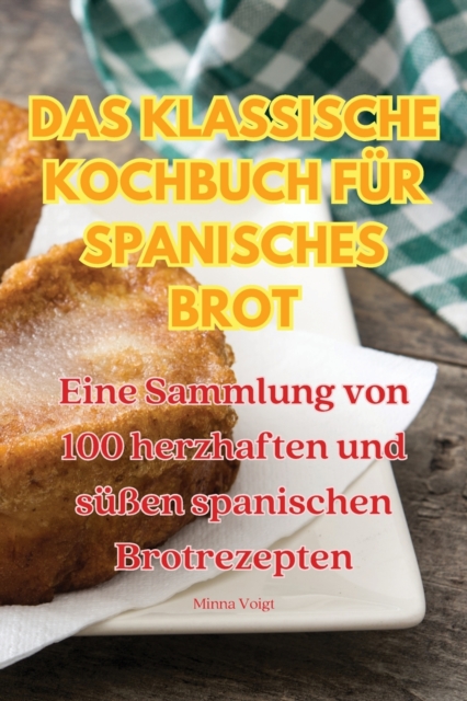 Das Klassische Kochbuch Fur Spanisches Brot