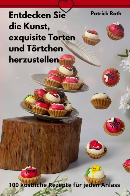 Entdecken Sie die Kunst, exquisite Torten und Tortchen herzustellen