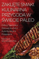 Zaklęte Smaki. Kulinarna Przygoda w Świecie Paleo