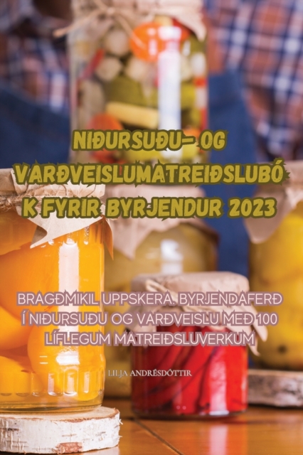 Niðursuðu- Og Varðveislumatreiðslubok Fyrir Byrjendur 2023