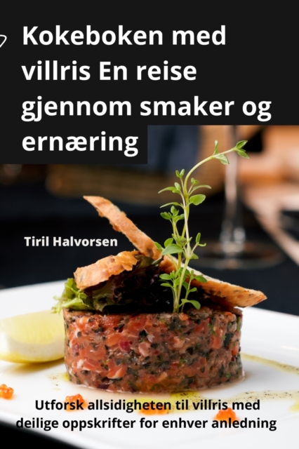 Kokeboken med villris En reise gjennom smaker og ernaering