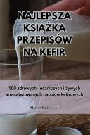 Najlepsza KsiĄŻka Przepisow Na Kefir