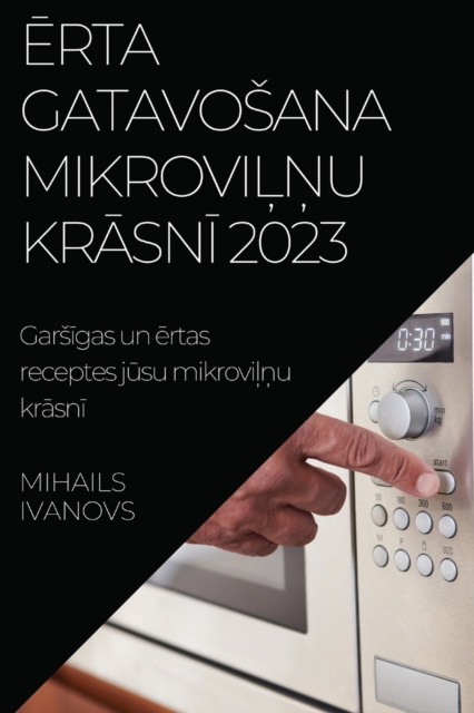 Ērta gatavosana mikroviļņu krāsnī 2023