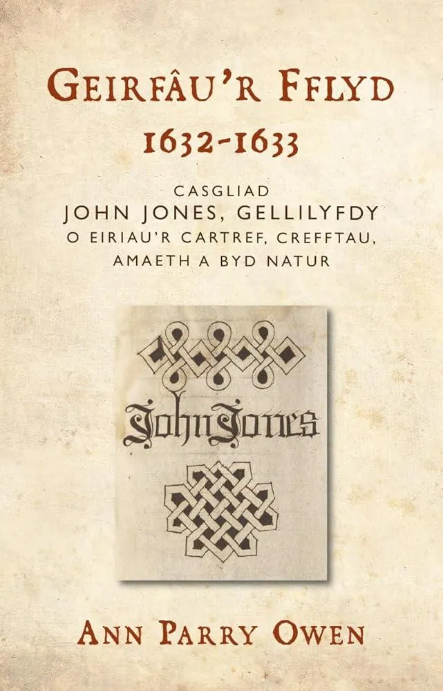 Geirfau’r Fflyd, 1632-1633 : Casgliad John Jones, Gellilyfdy o eiriau'r cartref, crefftau, amaeth a byd natur