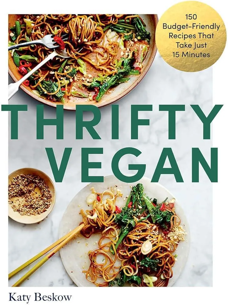 Thrifty Vegan : 150 Budget-Friendly Recipes That Take Just 15 Minutes