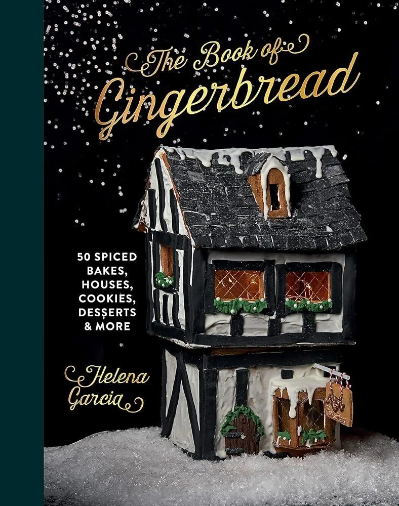 The Book Of Gingerbread : 50 Spiced Bakes, Houses, Cookies, Desserts and More