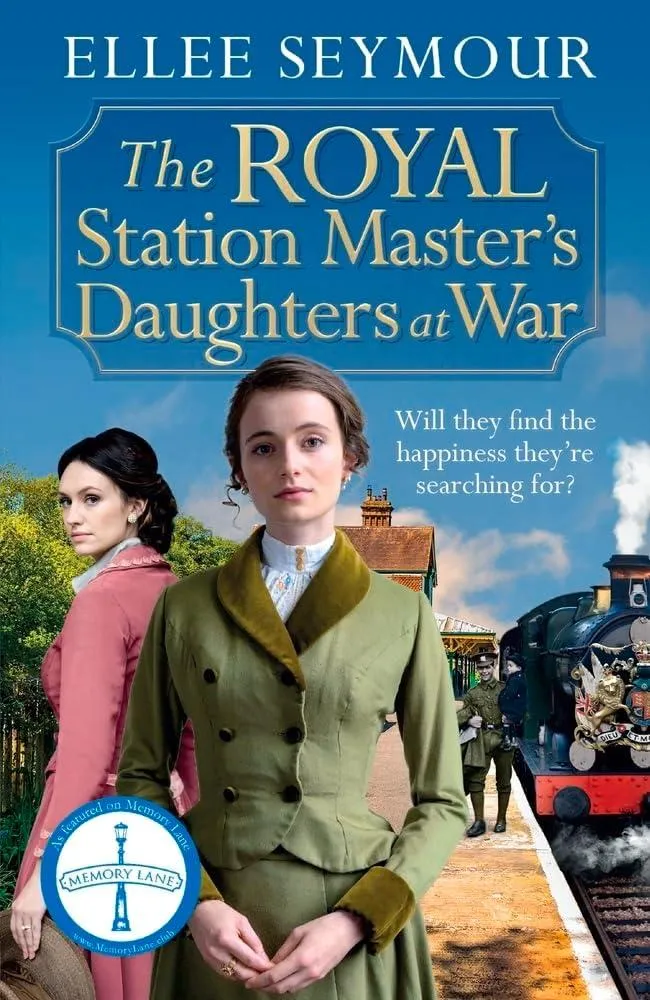 The Royal Station Master's Daughters at War : 'A heartwarming historical saga' Rosie Goodwin (The Royal Station Master's Daughters Series book 2 of 3)