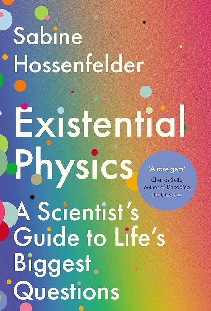 Existential Physics : A Scientist’s Guide to Life’s Biggest Questions