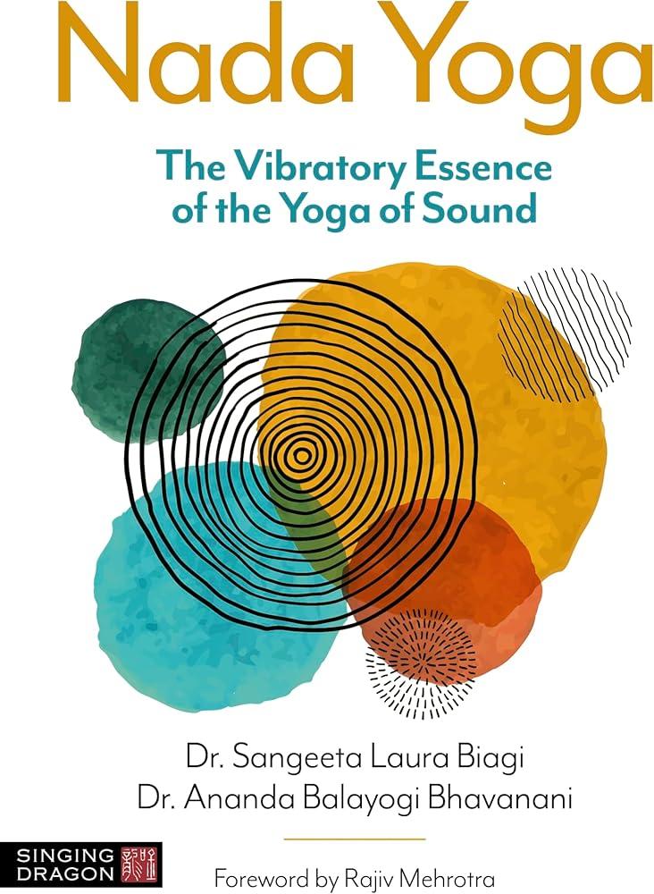 Nada Yoga : The Vibratory Essence of the Yoga of Sound