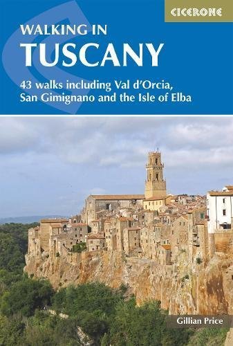 Walking in Tuscany : 43 walks including Val d'Orcia, San Gimignano and the Isle of Elba