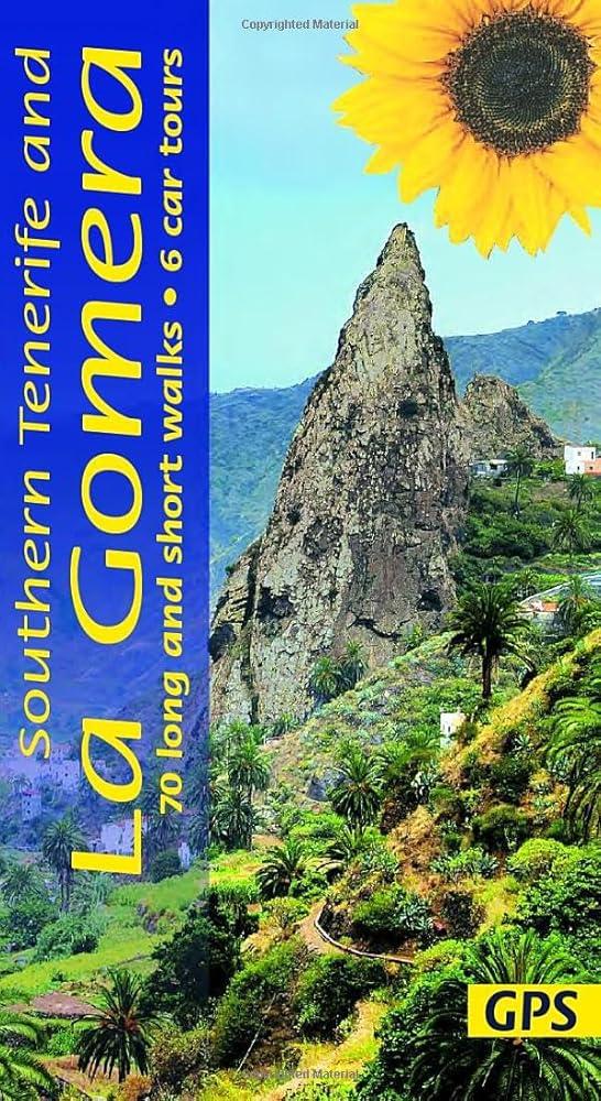 Southern Tenerife and La Gomera Sunflower Walking Guide : 70 long and short walks with detailed maps and GPS; 6 car tours with pull-out map