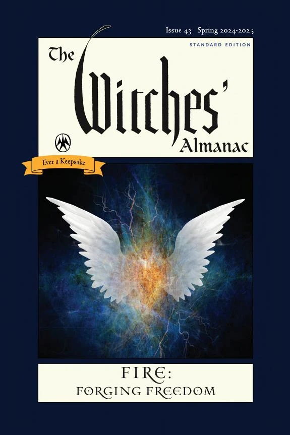 The Witches' Almanac 2024 : Issue 43, Spring 2024 to Spring 2025 Fire: Forging Freedom